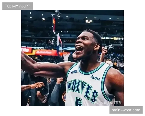 爱德华兹成长助推森林狼 进攻端单点突破能力增强